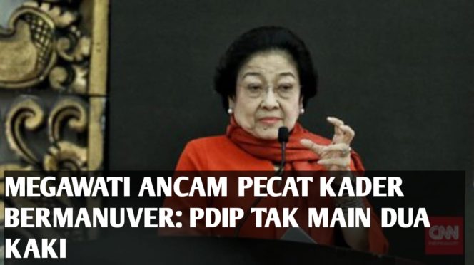 
Megawati Ancam Kader Bermanuver: PDIP Tidak Main Dua Kaki